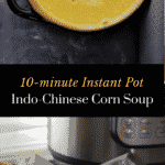Collage of two images with text overlay 10-minute Instant Pot Indo-Chinese Corn Soup
