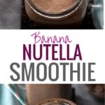 Collage of two images with banana nutella smoothie in a glass mason jars