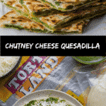 A collage of two images with text overlay chutney cheese quesadilla