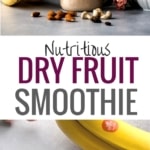 a collage of two images with a dry fruit smoothie with text nutritious dry fruit smoothie