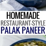 Two images of palak paneer in blue bowls with text homemade restaurant style palak paneer