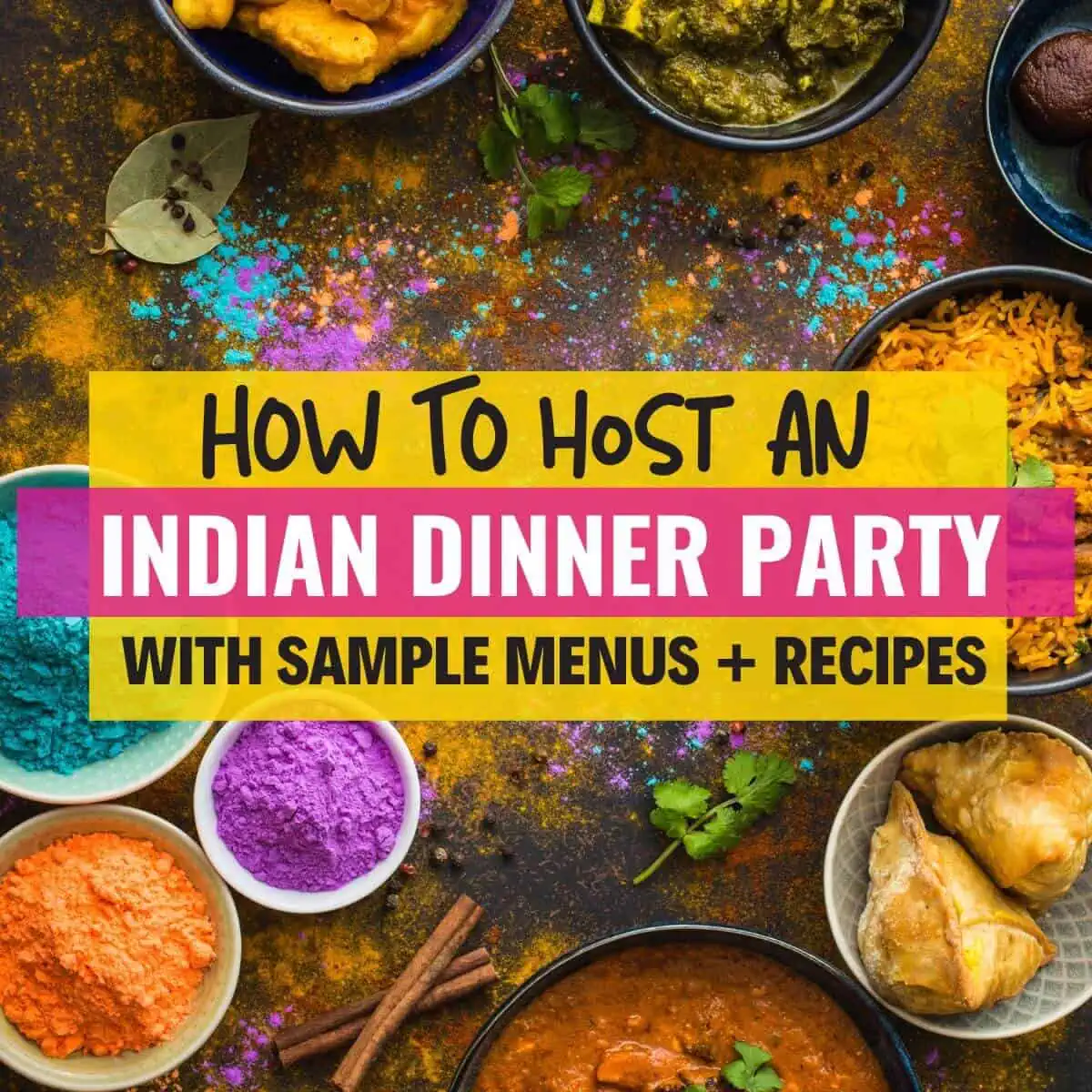 Ein Bild mit vielen indischen Gerichten und mit einer Bildunterschrift, die besagt, wie man eine indische Dinnerparty schmeißt - Holen Sie sich Menü-Ideen und Rezepte