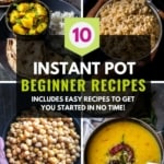 A collage of 4 images with a caption that reads 10 Instant Pot Beginner Recipes