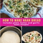A stack of fresh naan bread at the top of the photo with the words how to make naan bread in the middle with a picture o fresh naan dough in the bottom left and a picture of naan cooking in the bottom right.