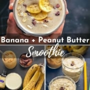 A collage of 3 images showing Peanut Butter Banana Smoothie