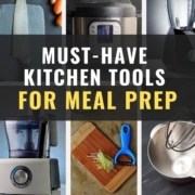 A collage of images with a caption that reads Must Have Kitchen Tools For Meal Prep