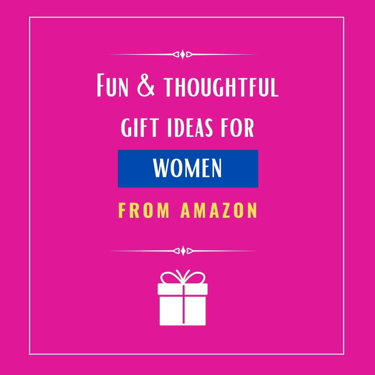 10 Fun and Thoughtful Gift Ideas for Women