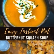 A bowl of butternut squash soup at the top with the words Easy Instant Pot Butternut Squash Soup in the middle and pictures of the butternut squash in the instant pot before and after cooking at the bottom.