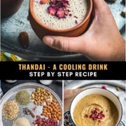 A hand holding a mug of thandai at the top with the words Thandai A Cooling Drink Step by Step recipe in the middle and side by side photos at the bottom with the ingredients for thandai on the left and a blended thandai paste on the right.