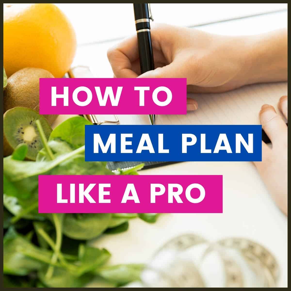 How to meal plan – A complete guide
