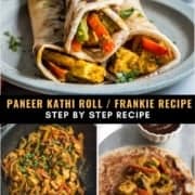 A stack of paneer frankies at the top on a blue plate with the words Panner Kathi Roll/ Frankie Recipe Step By Step Recipe in the middle and two side by side photos at the bottom of the panner stuffing on the left and the assembly of the rolls on the right.
