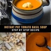 A small soup bowl filled with tomato basil soup at the top, the words Instant Pot Tomato Basil Soup step by step recipe in the middle, and two side by side photos of the steps at the bottom.