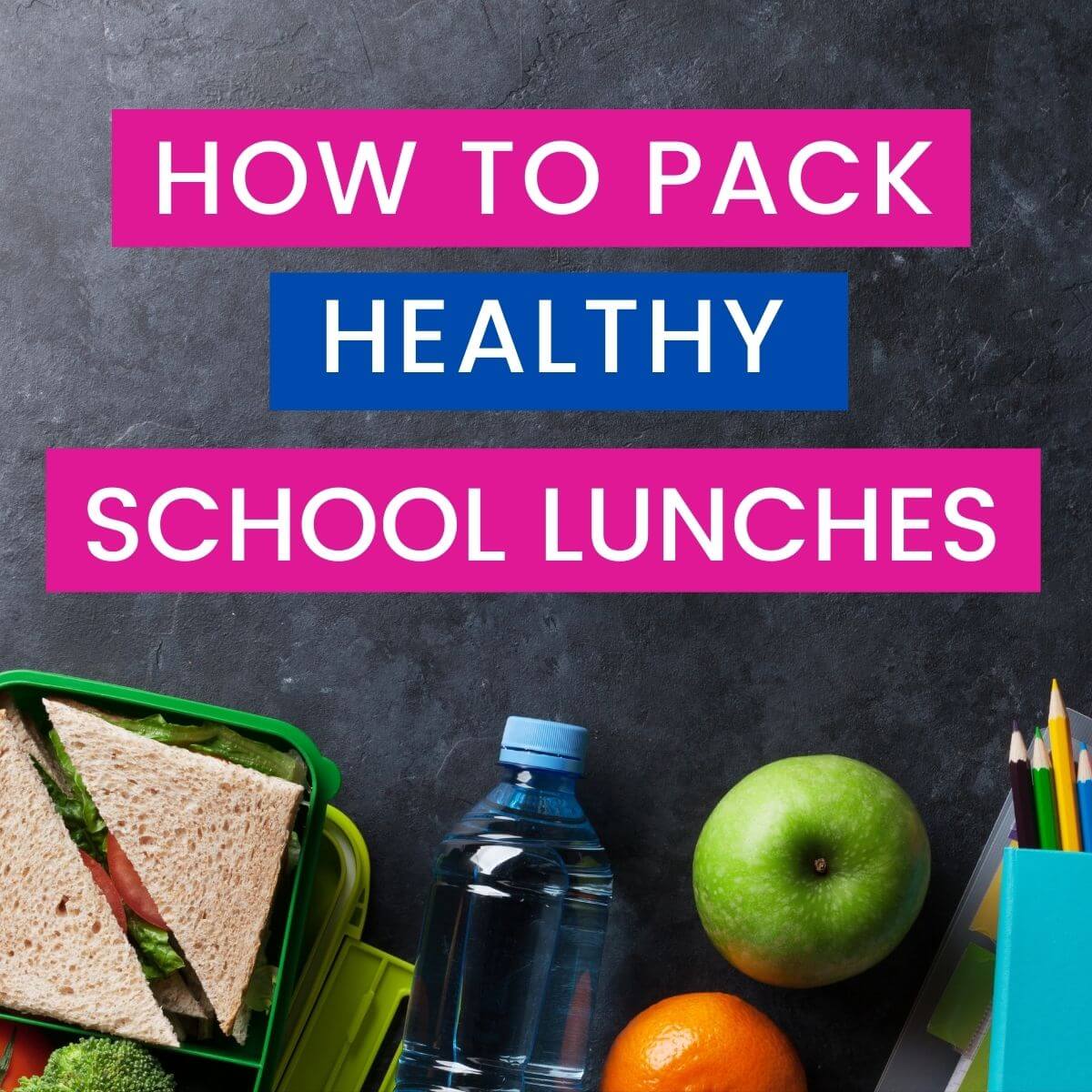 How to pack healthy lunches for school and work (with cheatsheet)