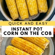 An Instant Pot with corn on the cob inside the pot. The text overlay reads: Quick and Easy Instant Pot Corn on the Cob.
