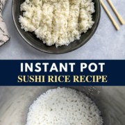 A collage of two images with caption Instant Pot Sushi Rice