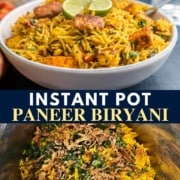 Pinterest image, two images of Instant Pot paneer biryani. Top image is complete dish in a white bowl. Bottom image is pressure cooker with rice.