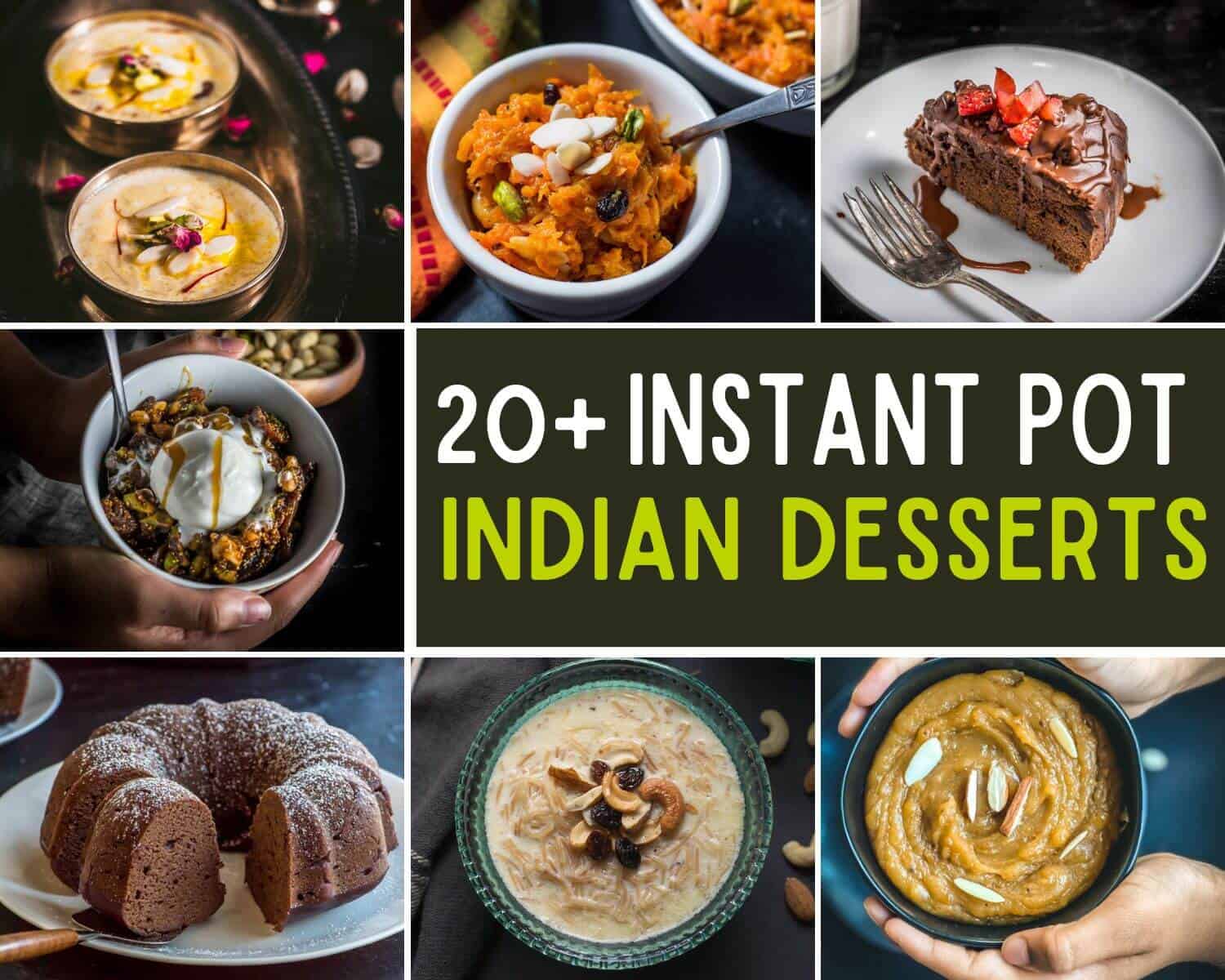 A collage of 7 images with caption 20+ Instant Pot Indian Desserts