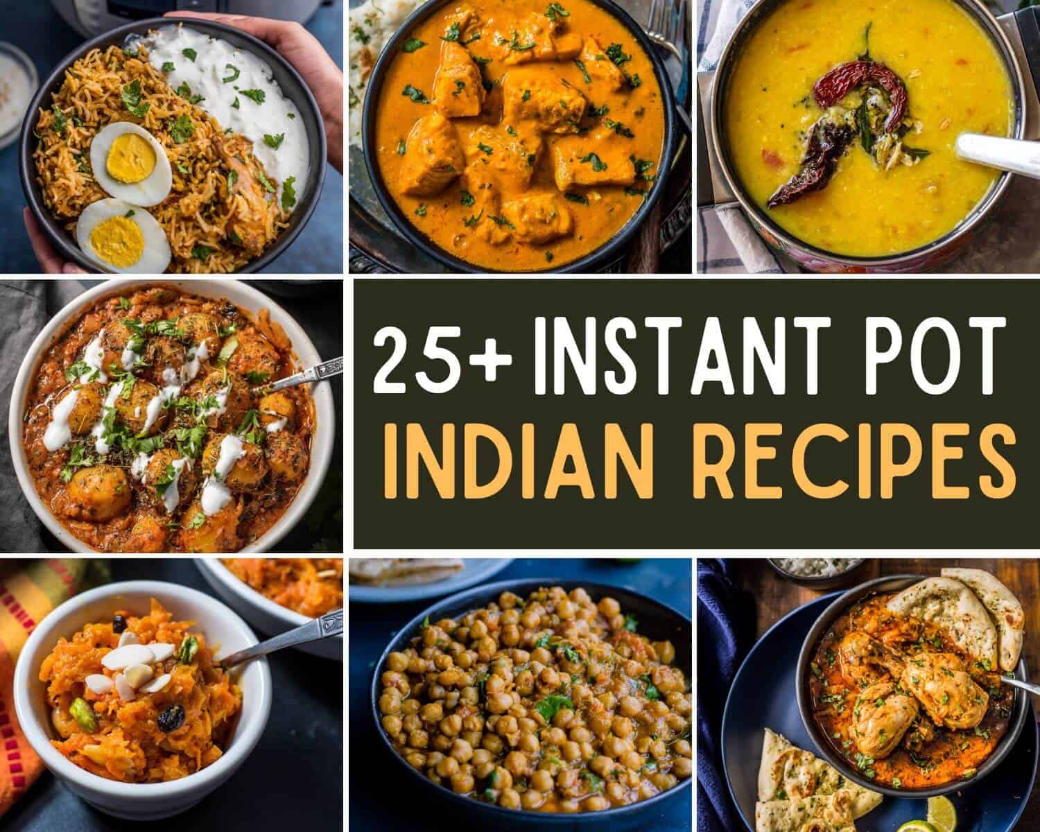 A collage of 7 images with caption 25+ Instant Pot Indian Food Recipes