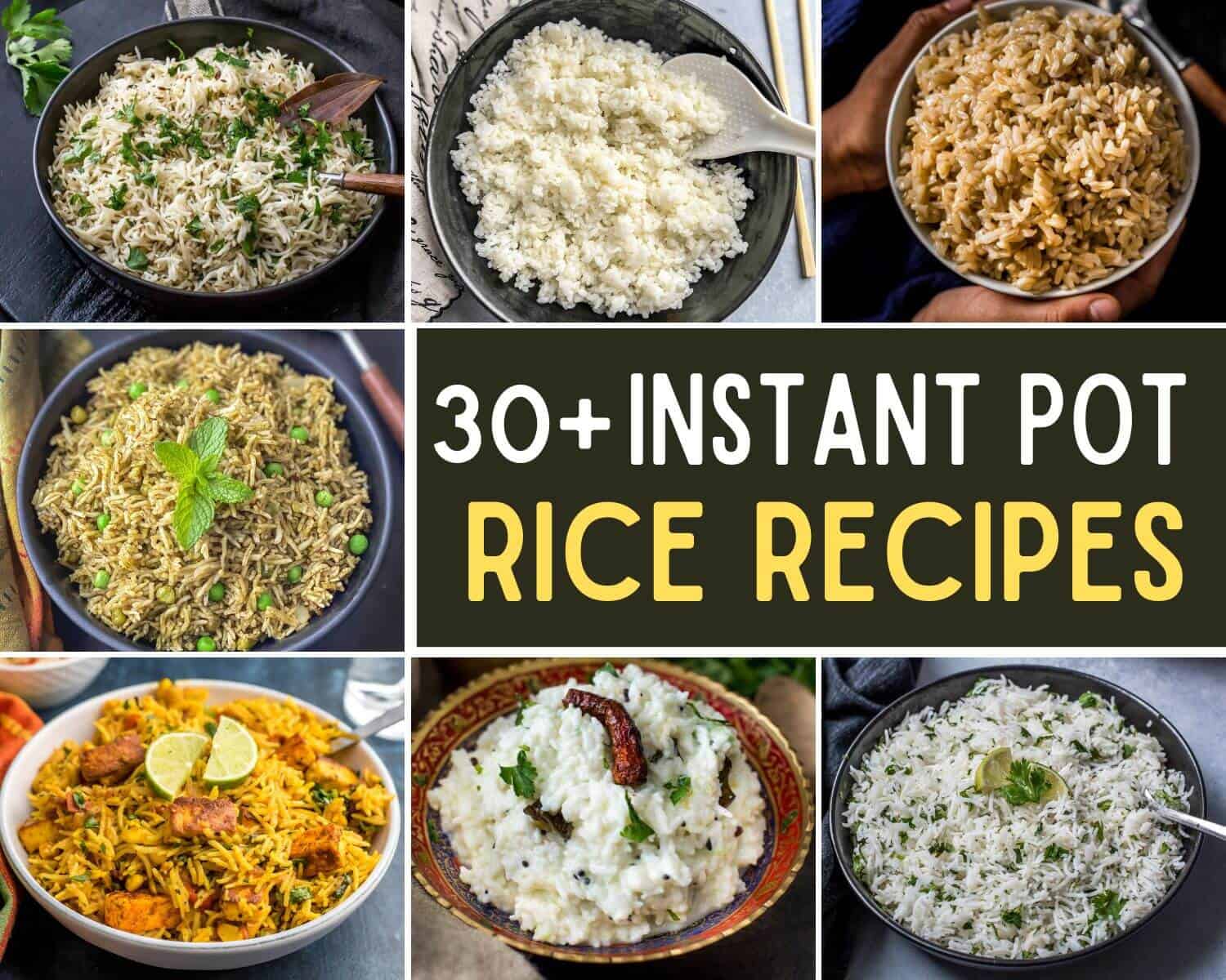 A collage of 7 images with a caption that says 30+ Easy Instant Pot Rice Recipes